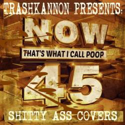 TrashKannon : Now That's What I Call Poop 45